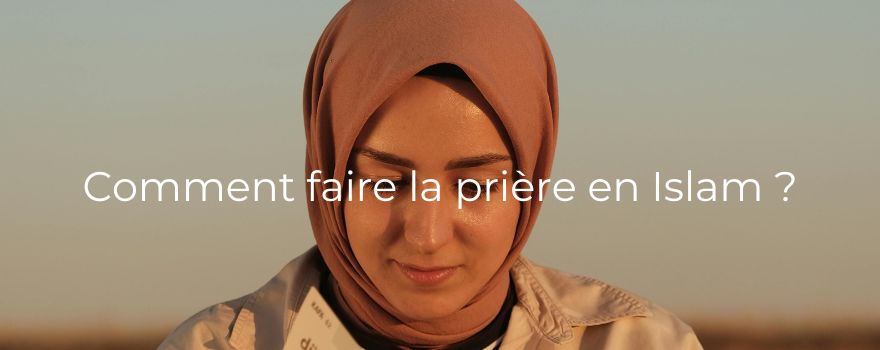 Comment faire la prière en Islam ?