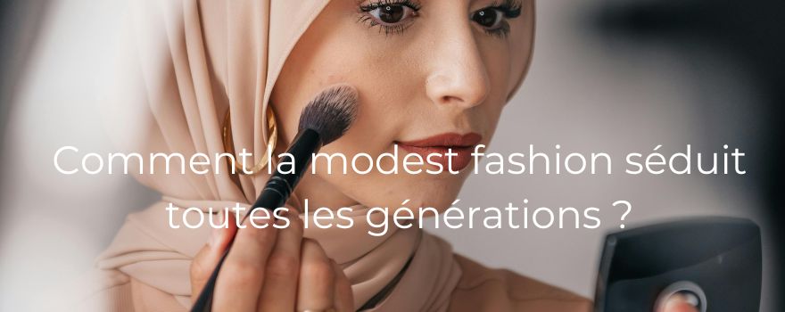 Comment la modest fashion séduit toutes les générations ?