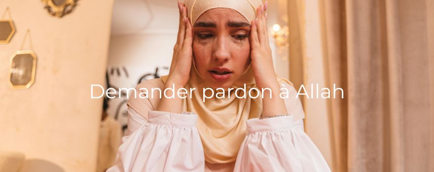 Demander pardon à Allah : sens, méthode et bienfaits spirituels