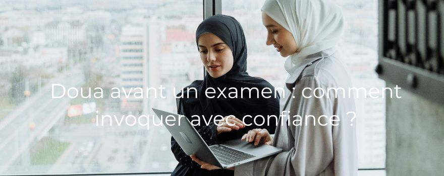 Doua avant un examen : comment invoquer avec confiance ?