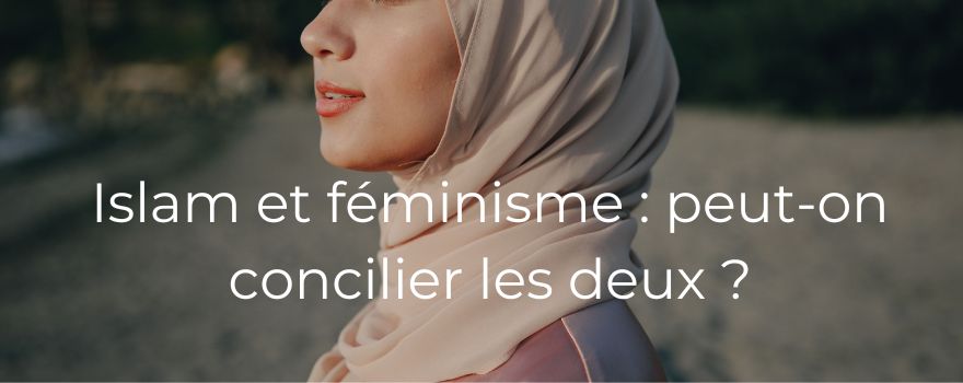 Islam et féminisme : peut-on concilier les deux ?
