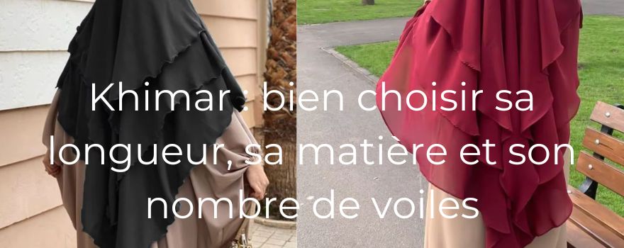 Khimar : bien choisir sa longueur, sa matière et son nombre de voiles