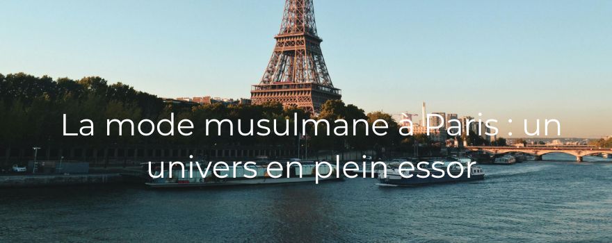 La mode musulmane à Paris : un univers en plein essor