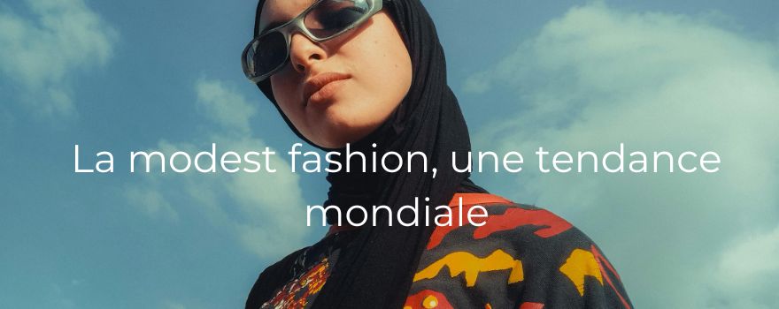 La modest fashion, une tendance mondiale