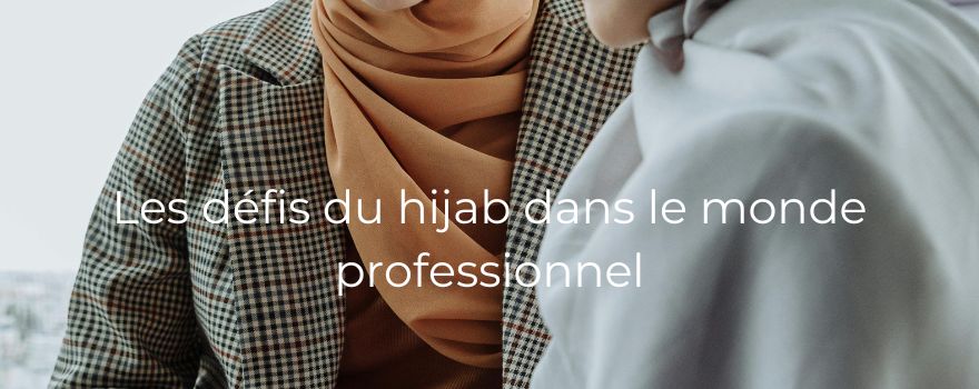 Les défis du hijab dans le monde professionnel