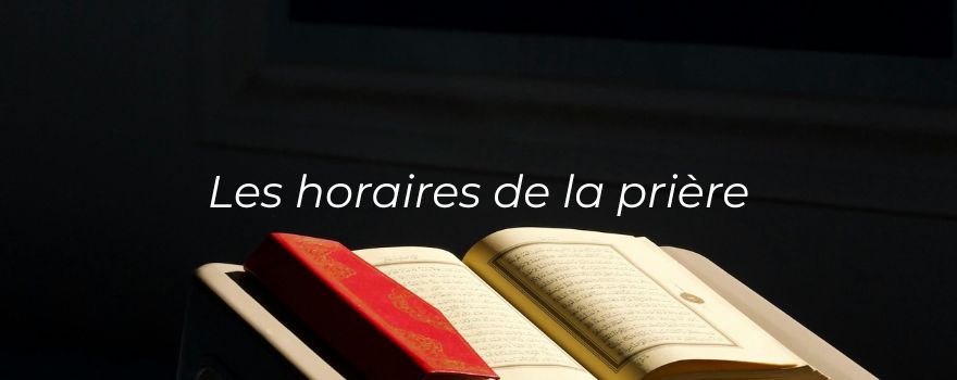 Les horaires de la prière