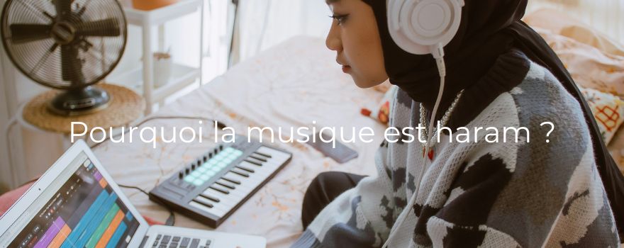 Pourquoi la musique est haram ?
