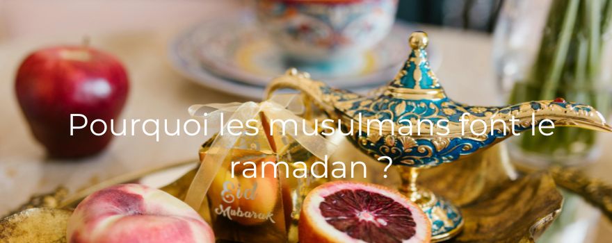 Pourquoi les musulmans font le ramadan ?