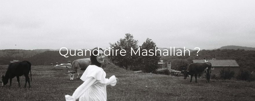Quand dire Mashallah ?