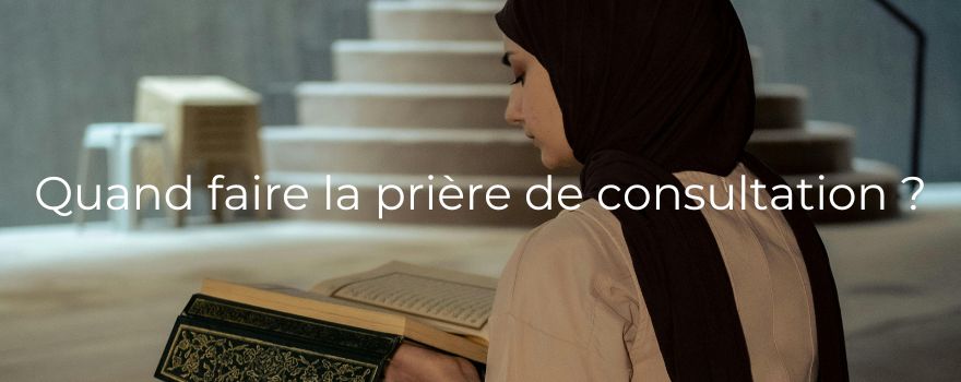 Quand faire la prière de consultation ?