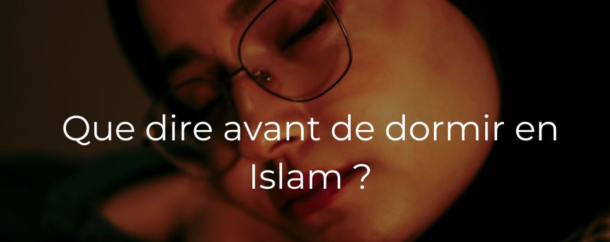 Que dire avant de dormir en Islam ?