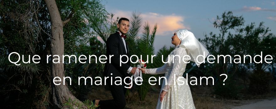 Que ramener pour une demande en mariage en Islam ?