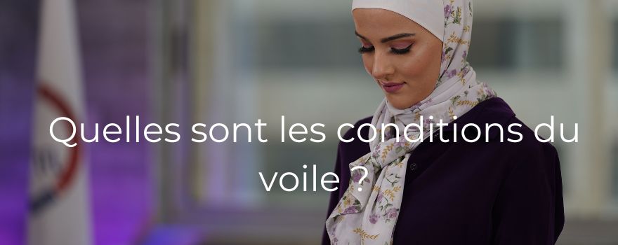 Quelles sont les conditions du voile ?