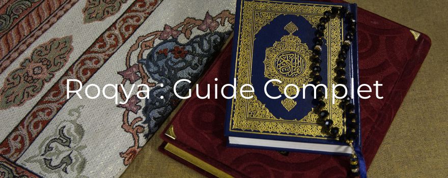 Roqya : Guide Complet de la Protection Spirituelle en Islam