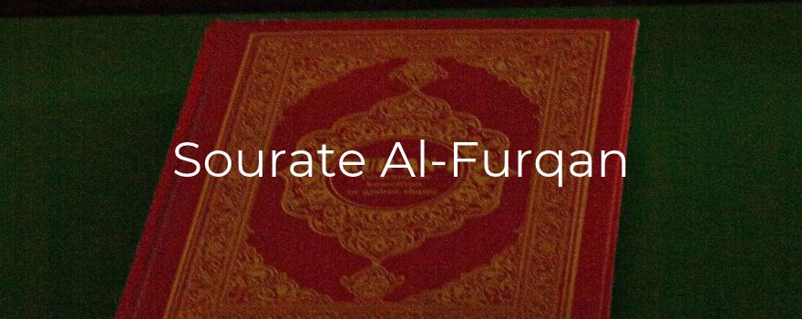Sourate Al-Furqan : le critère entre le vrai et le faux