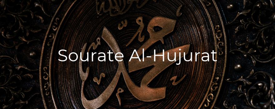 Sourate Al-Hujurat : l'éthique du lien et de la fraternité