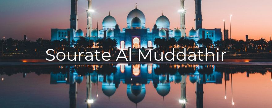 Sourate Al-Muddathir : se lever, avertir, endurer pour son Seigneur