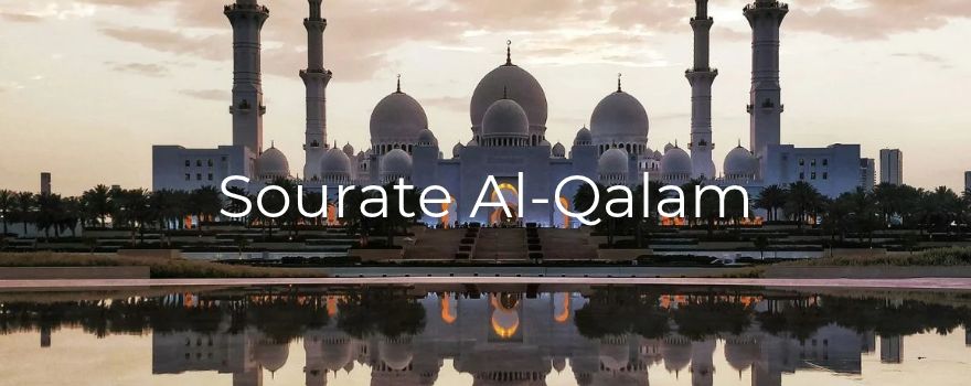 Sourate Al-Qalam : la plume qui témoigne, le caractère qui élève