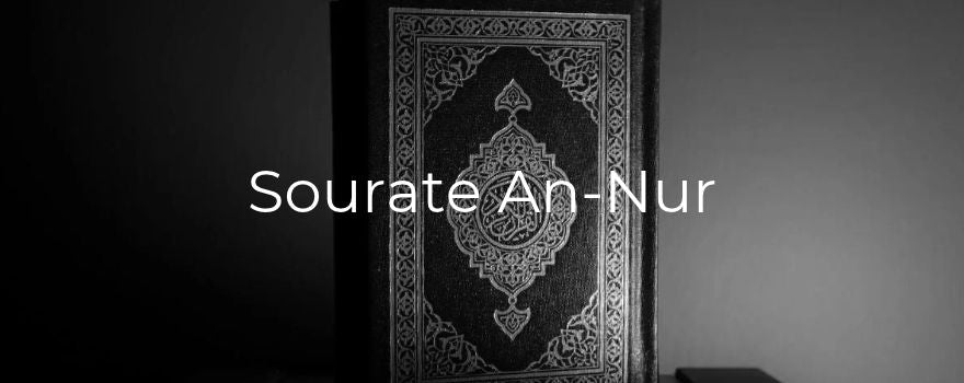 Sourate An-Nur : la lumière qui protège la dignité