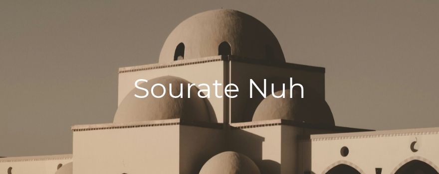 Sourate Nuh : l'appel de Noé, le pardon qui ouvre les portes