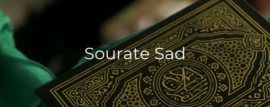 Sourate Sad : l'orgueil qui s'enfle, le cœur qui revient